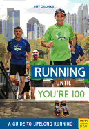Running Until You're 100: A Guide to Lifelong Run