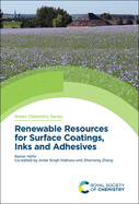 Renewable Resources for Surface Coatings, Inks and Adhesives (Green Chemistry)