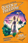 Queen of Freedom: Defending Jamaica (True Adventures)