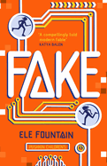 Fake: A Thrillingly Paced, Timely Novel about Identity and Our Digital Lives