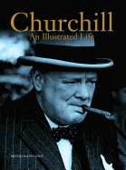 Churchill: An Illustrated Life