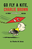 Go Fly a Kite, Charlie Brown: A New Peanuts Book