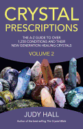 Crystal Prescriptions: The A-Z Guide to Over 1,250 Conditions and Their New Generation Healing Crystals (Volume 2)