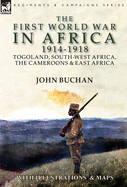 The First World War in Africa 1914-1918: Togoland, South-West Africa, the Cameroons & East Africa