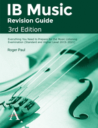 'IB Music Revision Guide, Third Edition: Everything You Need to Prepare for the Music Listening Examination (Standard and Higher Level 2019-2021)'