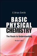 Basic Physical Chemistry: The Route to Understanding (Revised Edition)