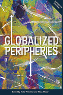 Globalized Peripheries: Central Europe and the Atlantic World, 1680-1860 (People, Markets, Goods: Economies and Societies in History) (Volume 16)