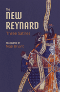 The New Reynard: Three Satires: Renart le Bestourn├â┬⌐, Le Couronnement de Renart, Renart le Nouvel