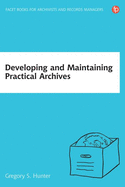 Developing and Maintaining Practical Archives: A How-to-Do-it Manual for Librarians