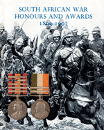 SOUTH AFRICAN WAR HONOURS AND AWARDS 1899-1902: The Officers and Men of the British Army and Navy Mentioned in Despatches