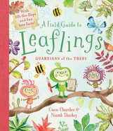 A Field Guide to Leaflings: Guardians of the Trees