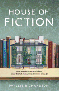 House of Fiction: From Pemberley to Brideshead, Great British Houses in Literature and Life