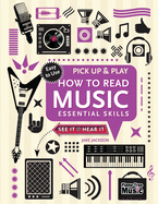 How to Read Music (Pick Up and Play): Essential Skills (Pick Up & Play)