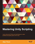 Mastering Unity Scripting