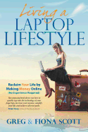Laptop Lifestyle: Reclaim Your Life by Making Money Online ( No Experience Required)