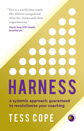 Harness: A systemic approach: guaranteed to revolutionise your coaching