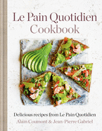 Le Pain Quotidien Cookbook: Delicious recipes from