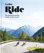 Cyclist Ride: The greatest cycling routes in the world