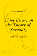 Three Essays on the Theory of Sexuality: The 1905