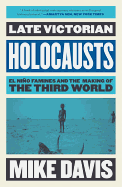 Late Victorian Holocausts: El Ni├â┬▒o Famines and the Making of the Third World
