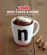 Nutella(TM) Mug Cakes and More