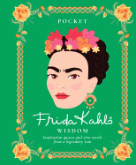 Pocket Frida Kahlo Wisdom: Inspirational Quotes a