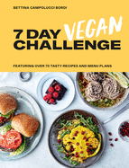 7 Day Vegan Challenge: Plant-Based Recipes fo