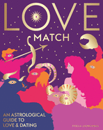 Love Match: An Astrological Guide to Love and Rel