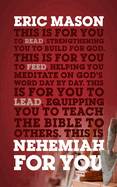 Nehemiah For You: Strength to Build for God (Expository Guide with commentary to help sermon preparation, personal devotions and Bible study leading) (God's Word for You)