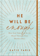 He Will Be Enough: How God Takes You by the Hand Through Your Hardest Days (Journaling Devotional with Band)
