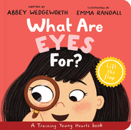 What Are Eyes For? Board Book: A Lift-the-Flap Board Book (Christian behaviour book for toddlers encouraging obedience motivated by God├óΓé¼Γäós grace.) (Training Young Hearts)