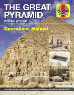 'The Great Pyramid: 2590 BC Onwards - An Insight Into the Construction, Meaning and Exploration of the Great Pyramid of Giza'