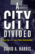 'A City Divided: Race, Fear and the Law in Police Confrontations'