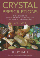Crystal Prescriptions: The A-Z Guide To Chakra and Kundalini Awakening Crystals (Volume 4) (Crystal Prescriptions (4))