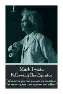 Mark Twain - Following The Equator: ├óΓé¼┼ôWhenever you find yourself on the side of the majority, it is time to pause and reflect.├óΓé¼┬¥