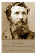 John Muir - My First Summer in the Sierra: ├óΓé¼┼ôThe sun shines not on us but in us.├óΓé¼┬¥