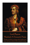 'Lord Byron - Manfred: A Dramatic Poem: ''Death, so called, is a thing which makes men weep, And yet a third of life is passed in sleep.'''