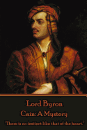 'Lord Byron - Cain: A Mystery: ''There is no instinct like that of the heart.'''