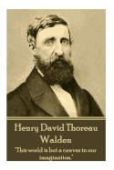Henry David Thoreau - Walden: 'It's not what you look at that matters, it's what you see.'
