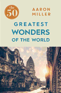 The 50 Greatest Wonders of the World