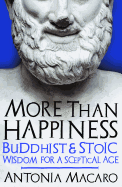 More Than Happiness: Buddhist and Stoic Wisdom