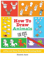 How To Draw Animals for Kids: A Fun And Easy Step By Step Drawing Book!