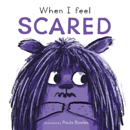 When I Feel Scared (First Feelings Series)