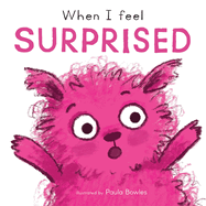 When I Feel Surprised (First Feelings Series)