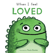 When I Feel Loved (First Feelings Series)