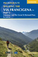 Walking the Via Francigena Pilgrim Route - Part 2: Lausanne and the Great St Bernard Pass to Lucca