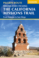 Hiking and Cycling the California Missions Trail: From Sonoma to San Diego (Pilgrim Route)