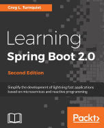 Learning Spring Boot 2.0: Simplify the development of lightning fast applications based on microservices and reactive programming