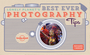 Lonely Planet's Best Ever Photography Tips 2