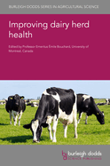 Improving dairy herd health (Burleigh Dodds Series in Agricultural Science, 102)